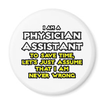 Physician Assistant...Assume I Am Never Wrong