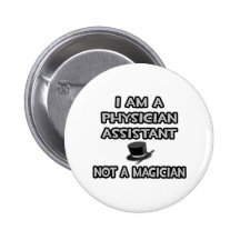 Physician Assistant ... Not A Magician Pinback Buttons