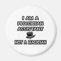 Physician Assistant ... Not A Magician Magnet