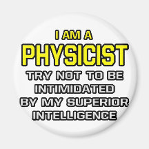 Physicist...Superior Intelligence Refrigerator Magnet
