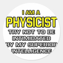 Physicist...Superior Intelligence Stickers