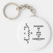 Physicists Do It With A Lot Of Conductivity Key Chains