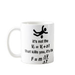 physics - it's the sudden deceleration that kills mug
