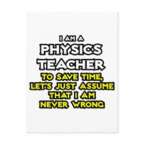 Physics Teacher...Assume I Am Never Wrong