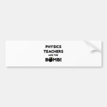 Physics Teachers Are The Bomb! Bumper Stickers