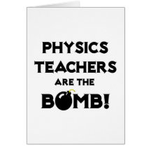 Physics Teachers Are The Bomb! Greeting Cards