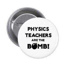 Physics Teachers Are The Bomb! Pinback Buttons