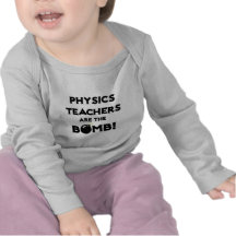 Physics Teachers Are The Bomb! Shirts