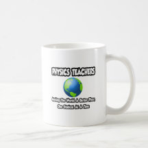 Physics Teachers...World a Better Place Coffee Mug