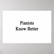 Pianists Know Better Print