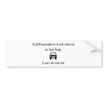 Pick Girlfriend or Auto Body Bumper Sticker