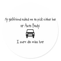Pick Girlfriend or Auto Body Round Sticker