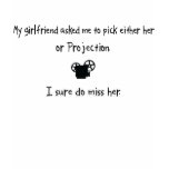 Pick Girlfriend or Projection t-shirts