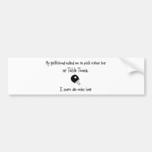 Pick Girlfriend or Table Tennis Bumper Sticker