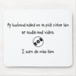 Pick Husband or Audio And Video Mouse Pad