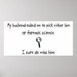 Pick Husband or Forensic Science Posters