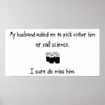 Pick Husband or Soil Science Print