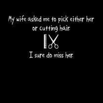 Pick Wife or Cutting Hair t-shirts