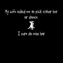 Pick Wife or Dance t-shirts