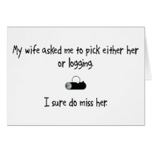 Pick Wife or Logging Greeting Cards