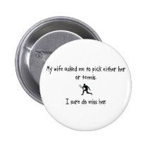 Pick Wife or Tennis buttons