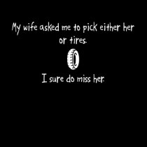 Pick Wife or Tires t-shirts