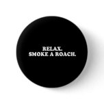 Pickup Line - RELAX - SMOKE A ROACH T-SHIRT buttons