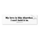 Pickup Lines - "I can't hold my love in" bumper stickers
