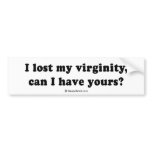 PICKUP LINES - "I lost my virginity. Can I have yo bumper stickers