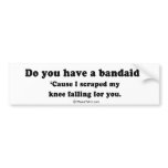 Pickup Lines - "I scraped my knee falling for you" bumper stickers
