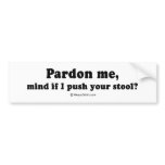 PICKUP LINES - "Mind if I push your stool?" bumper stickers