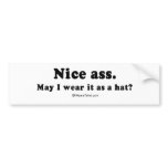 Pickup Lines - "Nice ass, may I wear it as a hat" bumper stickers