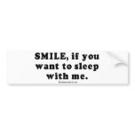 PICKUP LINES - "Smile if you want to sleep with me bumper stickers