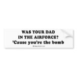 Pickup Lines - "Was your dad in the Airforce?" bumper stickers