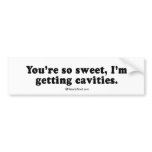 Pickup Lines - "You're so sweet I'm getting caviti bumper stickers