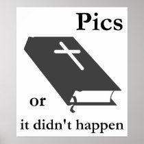 Pics or the Bible didn't Happen