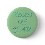 PIECES OF FLAIR! Button for you to wear for humour