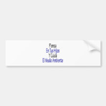 Piensa En Tus Hijos Y Cuida El Medio Ambiente Bumper Sticker