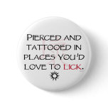 Pierced and Tattooed... buttons