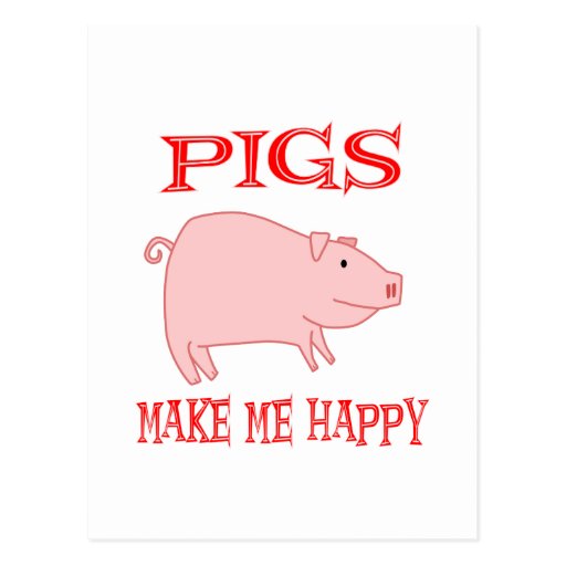 Pigs Make Me Happy Post Cards