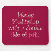 Pilates is just meditation with a lot of pain mousepad