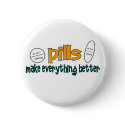 Pills ......Make Everything Better buttons