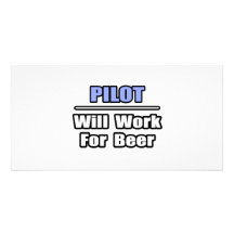 Pilot...Will Work For Beer Customised Photo Card