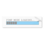 Pimp mode loading funny mens college party humor bumper stickers