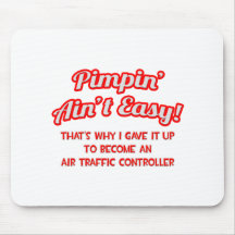Pimpin' Ain't Easy .. Air Traffic Controller Mouse Mat
