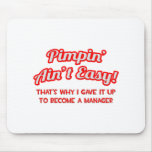 Pimpin' Ain't Easy .. Manager Mouse Pads