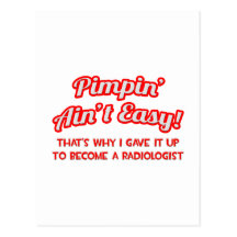 Pimpin' Ain't Easy .. Radiologist Post Cards