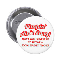 Pimpin' Ain't Easy .. Social Studies Teacher