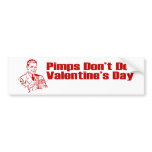 Pimps Don't Do Valentine's Day bumper stickers