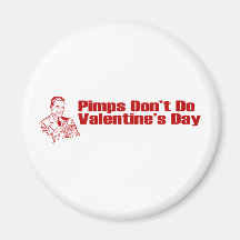 Pimps Don't Do Valentine's Day Refrigerator Magnets